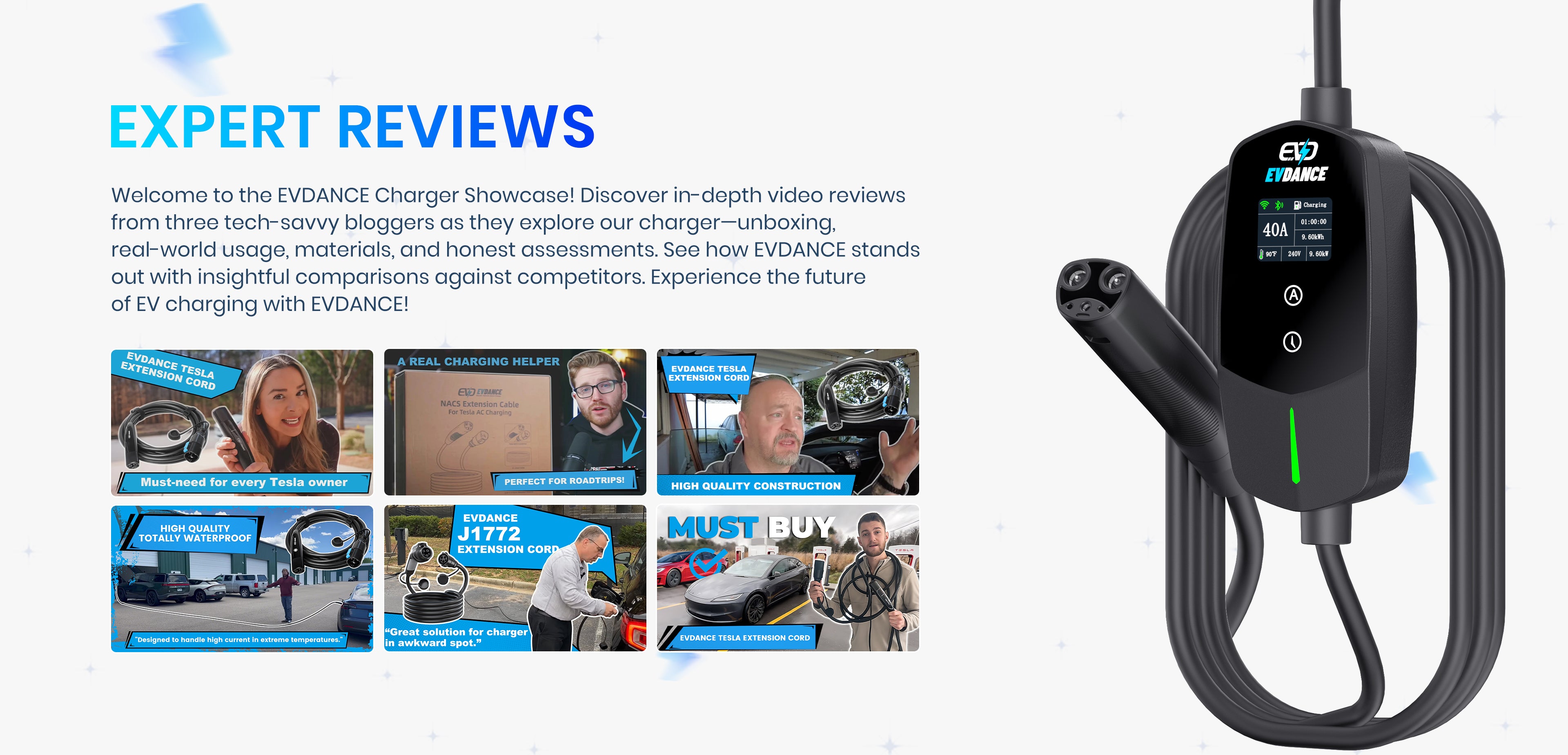 EVDANCE Expert reviews: Discover in-depth video reviews
from three tech-savvy bloggers as they explore our charger-unboxing,
realworld usage, materials, and honest assessments. 